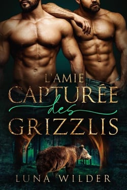 L’amie capturée des grizzlis - Aspen Ridge Pack: The Loners, #1