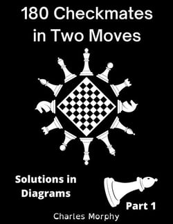 180 Checkmates in Two Moves, Solutions in Diagrams Part 1 - How to Study Chess on Your Own