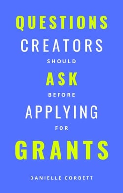 Questions Creators Should Ask Before Applying For Grants