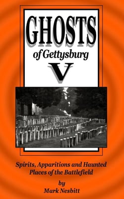 Ghosts of Gettysburg V: Spirits, Apparitions and Haunted Places on the Battlefield - The Ghosts of Gettysburg, #5