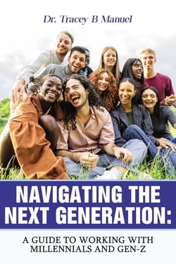 Navigating The Next Generation: A Guide To Working With Millennials and Gen-Z