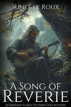 A Song of Reverie: A Fantasy Flash Fiction Collection - Reverie Flash Fiction, #3