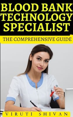 Blood Bank Technology Specialist - The Comprehensive Guide - Vanguard Professionals
