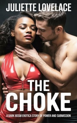 The Choke: A Dark BDSM Erotica Story of Power and Submission