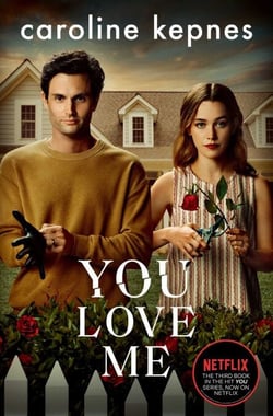 You Love Me - The highly anticipated sequel to You and Hidden Bodies (YOU series Book 3)