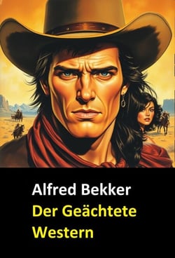 Alfred Bekker  Der Geächtete  Western