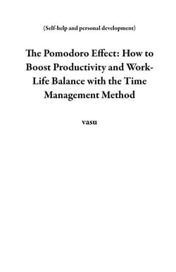 The Pomodoro Effect: How to Boost Productivity and Work-Life Balance with the Time Management Method - Self-help and personal development