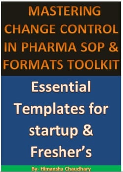Mastering Change Control In Pharma Sop &amp; Formats Toolkit
