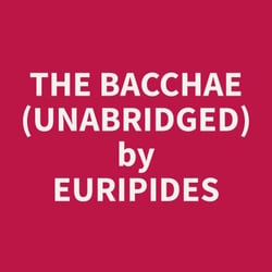 The Bacchae (Unabridged)