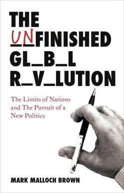 The Unfinished Global Revolution - The Limits of Nations and The Pursuit of a New Politics