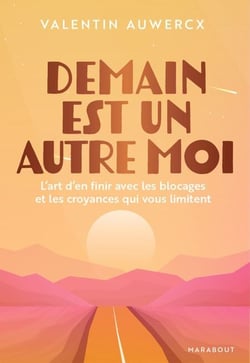 Demain est un autre moi - L art d en finir avec les blocages et les croyances qui vous limitent