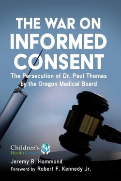 The War on Informed Consent - The Persecution of Dr. Paul Thomas by the Oregon Medical Board