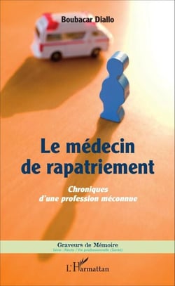 Le médecin de rapatriement - Chroniques d'une profession méconnue