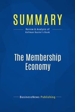 Summary: The Membership Economy - Review and Analysis of Kellman Baxter's Book