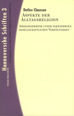 Aspekte der Alltagsreligion - Ideologiekritik unter veränderten gesellschaftlichen Verhältnissen