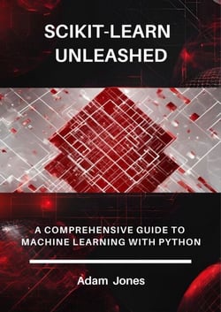 Scikit-Learn Unleashed: A Comprehensive Guide to Machine Learning with Python