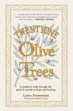 Twentyone Olive Trees: A Mother’s Walk Through the Grief of Suicide to Hope and Healing