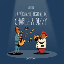 La véritable histoire de Charlie &amp; Dizzy