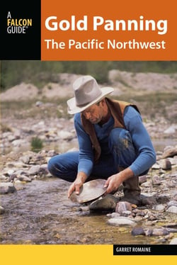 Gold Panning the Pacific Northwest - A Guide to the Area's Best Sites for Gold