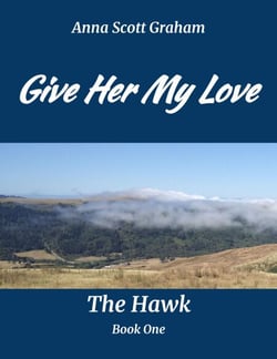 Give Her My Love: The Hawk Book One - The Hawk, #1