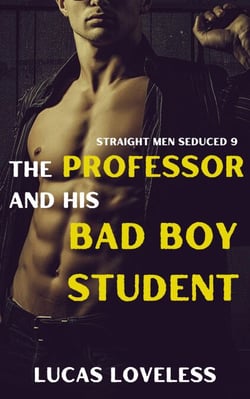 Straight Men Seduced 9 - The Professor and His Bad Boy Student - Straight Men Seduced, #9