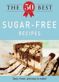 The 50 Best Sugar-Free Recipes - Tasty, fresh, and easy to make!