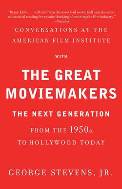 Conversations at the American Film Institute with the Great Moviemakers - The Next Generation