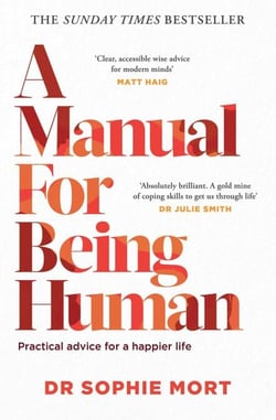 A Manual for Being Human - THE SUNDAY TIMES BESTSELLER