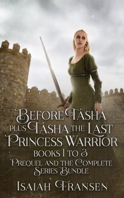 Before Tasha Plus Tasha The Last Princess Warrior Books 1 To 3 Prequel And The Complete Series Bundle - Tasha The Last Princess Warrior