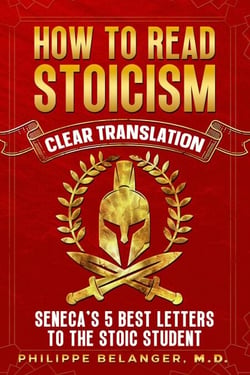How to Read Stoicism - Clear Translation of Seneca's 5 Best Letters to the Stoic Student