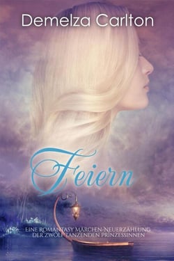 Feiern: Eine Romantasy Märchen-Neuerzählung der zwölf tanzenden Prinzessinnen - Mittelalterliche Märchen-Liebesromanserie, #4