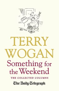 Something for the Weekend - The Collected Columns of Sir Terry Wogan