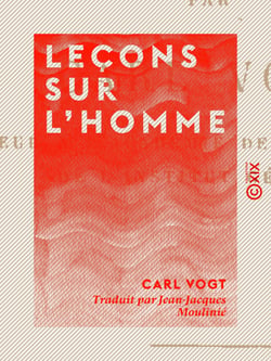 Leçons sur l'homme - Sa place dans la création et dans l'histoire de la terre