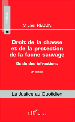 Droit de la chasse et de la protection de la faune sauvage - Guide des infractions - (2e édition)