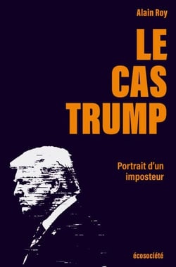 Le cas Trump - Portrait d'un imposteur