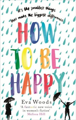 How to be Happy - The unmissable, uplifting Kindle bestseller