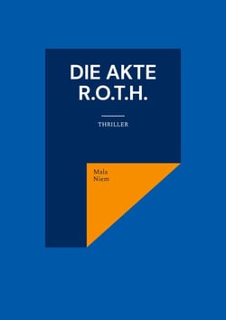 Die Akte R.O.T.H. - Thriller