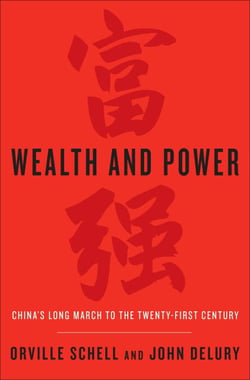 Wealth and Power - China's Long March to the Twenty-first Century