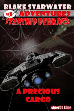 A Precious Cargo (Starship Perilous Adventure #1) - Blake Starwater and the Adventures of the Starship Perilous, #1