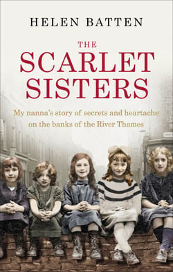 The Scarlet Sisters - My nanna’s story of secrets and heartache on the banks of the River Thames