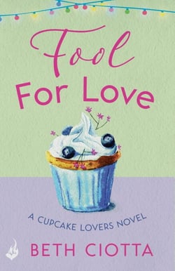 Fool For Love (Cupcake Lovers Book 1) - A mouth-watering tale of romance and cake