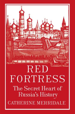 Red Fortress - The Secret Heart of Russia's History