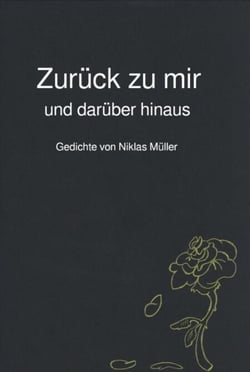 Zurück zu mir und darüber hinaus - Gedichte von Niklas Müller