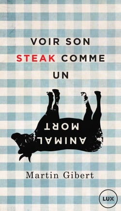 Voir son steak comme un animal mort - Véganisme et psychologie morale