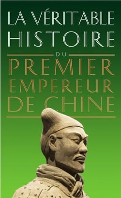 La Véritable Histoire du premier empereur de Chine