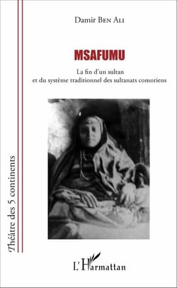 Msafumu - La fin d'un sultan et du système traditionnel des sultanats comoriens