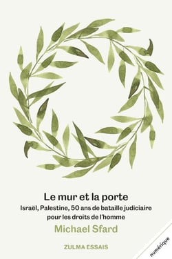 Le mur et la porte - Israël, Palestine, 50 ans de bataille judiciaire pour les droits de l’homme