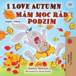 I Love Autumn Mám moc rád podzim - English Czech Bilingual Collection