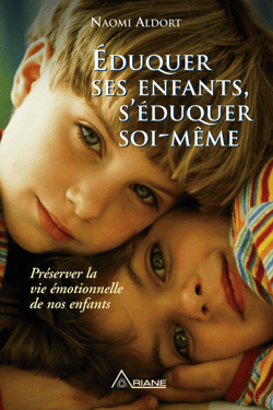 Éduquer ses enfants, s'éduquer soi-même - Préserver la vie émotionnelle de nos enfants
