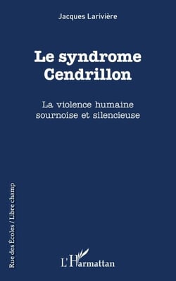Le syndrôme Cendrillon - La violence humaine sournoise et silencieuse